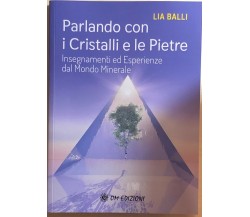 Parlando con i Cristalli e le Pietre di Lia Balli, 2021, Om Edizioni