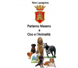 Parlannu Nissenu-Cico e l’animalità di Nino Lacagnina,  2019,  Youcanprint