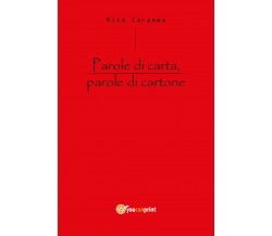 Parole di carta, parole di cartone di Rita Caramma,  2018,  Youcanprint