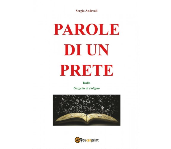 Parole di un prete - Sergio Andreoli,  2016,  Youcanprint