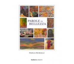 Parole in bellezza di Paola Pieralli,  2020,  Kubera Edizioni