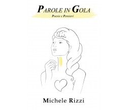 Parole in gola di Michele Rizzi,  2018,  Youcanprint