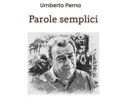 Parole semplici di Umberto Perna,  2021,  Youcanprint