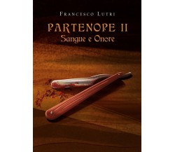 Partenope II: sangue e onore	 di Francesco Lutri,  2019,  Youcanprint