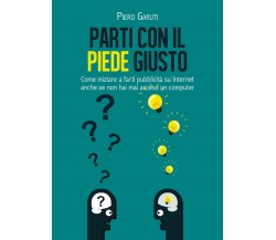 Parti con il piede giusto	 di Piero Garuti,  2019,  Youcanprint