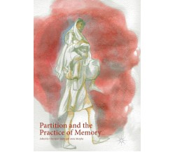 Partition and the Practice of Memory - Churnjeet Mahn - Palgrave, 2018