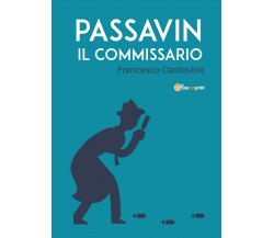 Passavin Il commissario	 di Francesco Cardovino,  2019,  Youcanprint