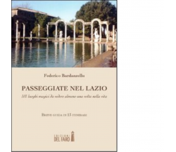 Passeggiate nel Lazio di Bardanzellu Federico - Edizioni Del Faro, 2012
