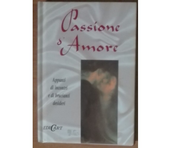 Passione D'Amore - Helen Exley - EdiCart Legnano,1996 - A