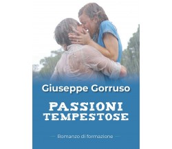 Passioni tempestose	 di Giuseppe Gorruso,  2018,  Youcanprint
