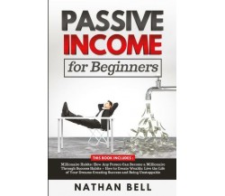 Passive Income for Beginners (2 Books in 1) di Nathan Bell,  2022,  Youcanprint