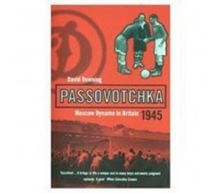 Passovotchka: Moscow Dynamo in Britain, 1945 - David Downing - 2000