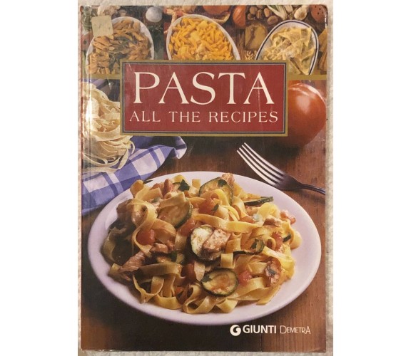 Pasta. All the recipes di Aa.vv.,  2003,  Giunti Editore