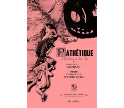 Pathetique Melodramma in due Atti - Symphony No.6 Op.74 - Libretto di G.J.L - ER