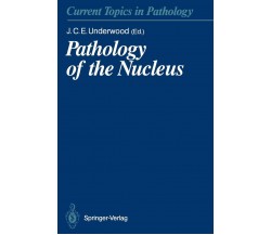 Pathology of the Nucleus -  James C. E. Underwood - Springer, 2011
