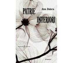 Patrie interiori	 di Ana Danca,  2018,  Gilgamesh Edizioni