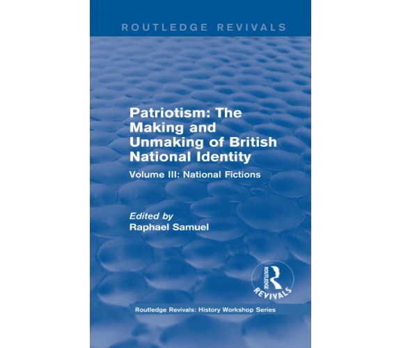 Patriotism: The Making and Unmaking of British National Identity (1989) -2018