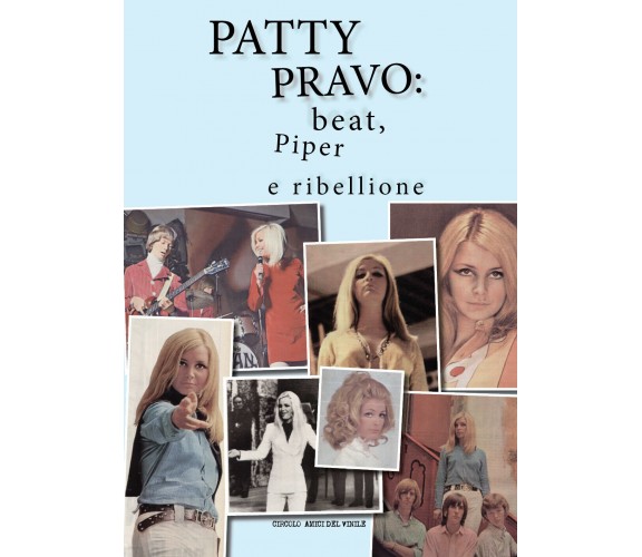 Patty Pravo: beat, Piper e ribellione di Circolo Amici Del Vinile,  2017,  Youca