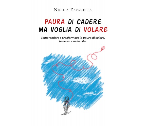 Paura di cadere ma voglia di volare. Comprendere e trasformare la paura di volar