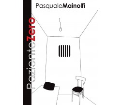 PazienteZero	 di Pasquale Mainolfi,  2017,  Youcanprint