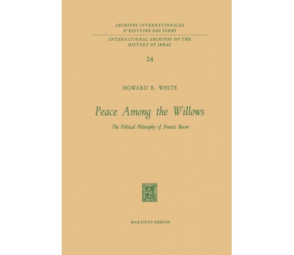 Peace Among the Willows - Howard B. White - Springer, 2011