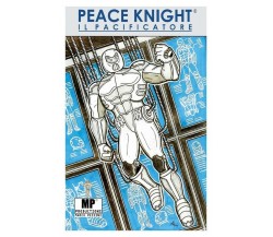 Peace Knight: il Pacificatore PROGRAMMA PACIFICATORE	 di Marco Pezzini,  2018,  