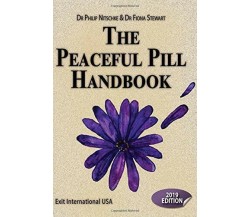Peaceful Pill Handbook 2019 Edition di Fiona Stewart, Philip Nitschke,  2020,  I