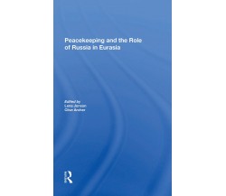 Peacekeeping And The Role Of Russia In Eurasia - Lena Jonson, Clive Archer- 2021