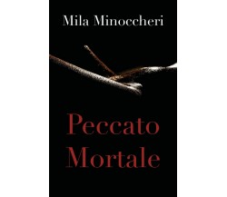 Peccato Mortale	 di Mila Minoccheri,  2018,  Youcanprint