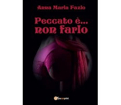 Peccato è... non farlo	 di Anna Maria Fazio,  2014,  Youcanprint
