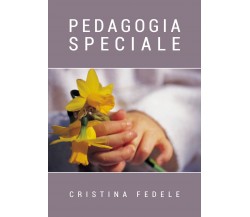 Pedagogia speciale	di Cristina Fedele, 2020, Youcanprint