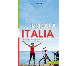 Pedala Italia. 20 viaggi in bici per tutti nelle regioni italiane-Ediciclo, 2020