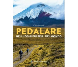 Pedalare nei luoghi più belli del mondo - Claude Droussent - Touring, 2020