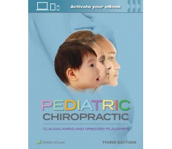Pediatric Chiropractic - Claudia A. Anrig, Gregory Plaugher - LWW, 2022