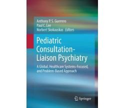 Pediatric Consultation-Liaison Psychiatry - Anthony P. S. Guerrero - 2019
