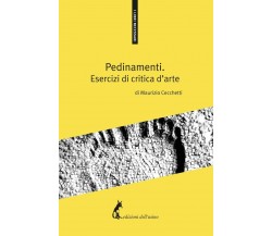 Pedinamenti. Esercizi di critica d’arte di Maurizio Cecchetti,  2018,  Edizioni 