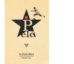 Pelé. La perla nera di Daniele Poto - Perrone editore, 2018