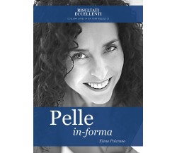 Pelle in forma - Trasforma la tua pelle: una nuova pelle, una nuova te!	 2019