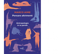 Pensare altrimenti. di Marco Aime - ADD editore, 2020