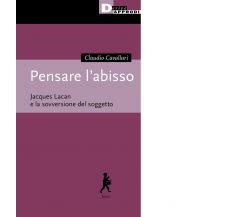 Pensare l'abisso. Jacques Lacan e la sovversione del soggetto - 2021