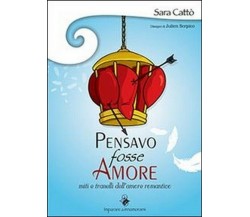 Pensavo fosse amore -  Sara Cattò,  2013,  Youcanprint