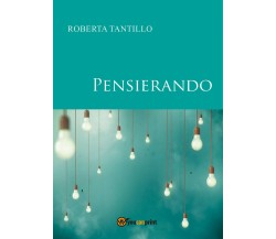 Pensierando di Roberta Tantillo,  2017,  Youcanprint