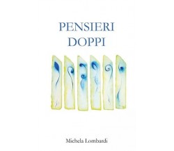 Pensieri Doppi di Michela Lombardi, 2023, Youcanprint