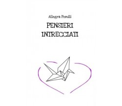 Pensieri Intrecciati. Frasi d’amore di Allegra Pomili, 2022, Youcanprint