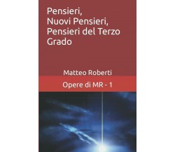 Pensieri, Nuovi Pensieri, Pensieri del Terzo Grado di Matteo Roberti,  2022,  In