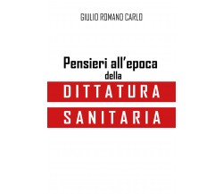 Pensieri all’epoca della dittatura sanitaria di Giulio Romano Carlo,  2021,  You