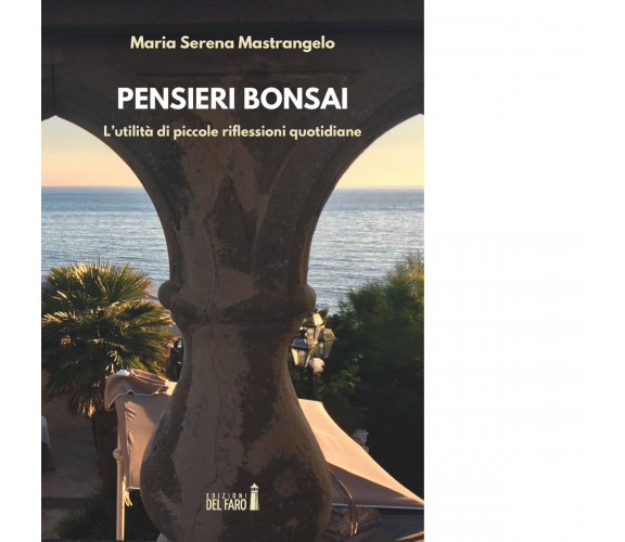 Pensieri bonsai di Mastrangelo Maria Serena - Del faro, 2018