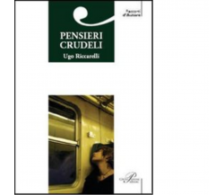 Pensieri crudeli di Ugo Riccarelli - Perrone editore, 2006