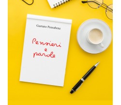 Pensieri e Parole di Gaetano Pensabene,  2021,  Youcanprint