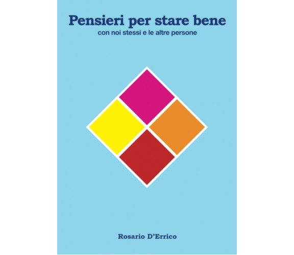 Pensieri per stare bene: con noi stessi e le altre persone di Rosario D’Errico, 
